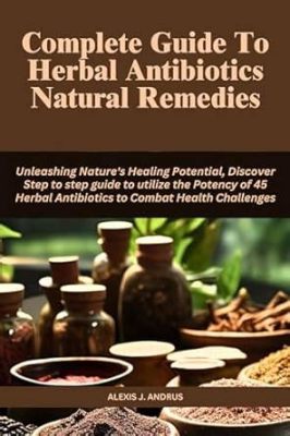  Herbs for Healing: An A-Z Guide to Natural Remedies – Unleashing the Aromatic Power of Nature Through Words and Wisdom